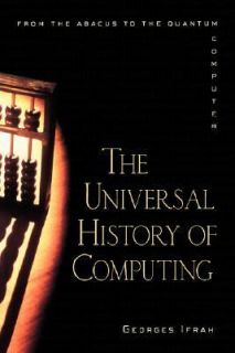 The Universal History of Computing From the Abacus to the Quantum 