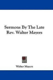 Sermons by the Late REV. Walter Mayers NEW