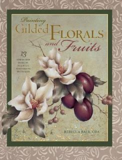   Gilded Florals and Fruits by Rebecca Baer 2003, Paperback
