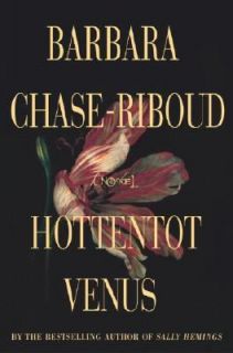 Hottentot Venus A Novel by Barbara Chase Riboud 2003, Hardcover