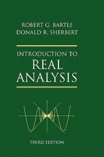 Introduction to Real Analysis by Robert G. Bartle and Donald R 