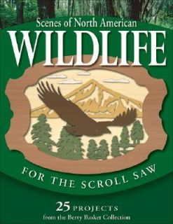 Scenes of North American Wildlife for the Scroll Saw 25 Projects from 