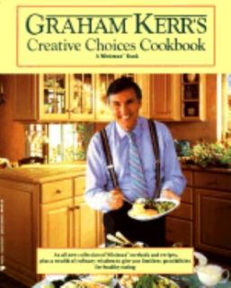 Creative Choices Cookbook by Graham Kerr 1994, Paperback