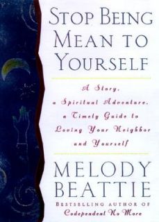 Stop Being Mean to Yourself by Melody Beattie 1997, Hardcover