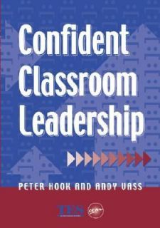 Confident Classroom Leadership by Andy Vass and Peter Hook 2000 