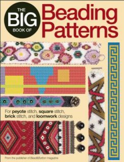 The Big Book of Beading Patterns For Peyote Stitch, Square Stitch 