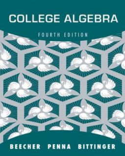 College Algebra by Judith A. Penna, Judith A. Beecher and Marvin L 