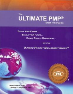 Ultimate PMP Exam Prep Guide by Timothy Bergmann and Wes Balakian 2009 