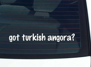 got turkish angora? CAT CATS FUNNY DECAL STICKER VINYL WALL CAR