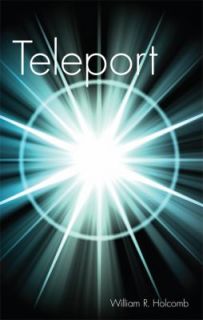 Teleport by William R. Holcomb 2009, Paperback