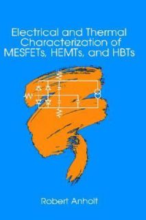   MESFETs, HEMTs and HBTs by Robert R. H. Anholt 1994, Hardcover
