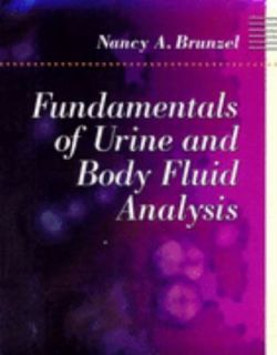 Fundamentals of Urine and Body Fluid Analysis by Nancy A. Brunzel 1994 