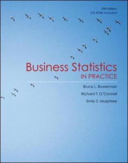 Business Statistics in Practice by Bruce L. Bowerman and Emily S 