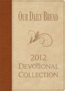Our Daily Bread 2012 Collection 2011, Hardcover