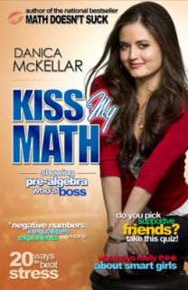 Kiss My Math Showing Pre Algebra Whos Boss by Danica McKellar 2008 