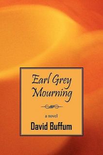Earl Grey Mourning by David Buffum 2009, Paperback