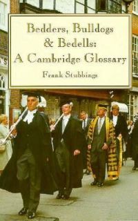 Bedders, Bulldogs and Bedells A Cambridge Glossary by Frank Stubbings 
