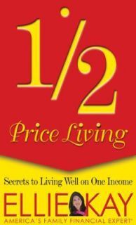 Half Price Living Secrets to Living Well on One Income, Ellie Kay 