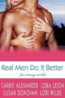 Real Men Do It Better by Carrie Alexander, Lora Leigh, Susan Donovan 