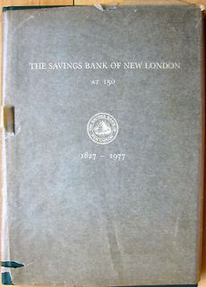 The Savings Bank of New London, CT at 150 1827 1977 Gertrude E. Noyes 