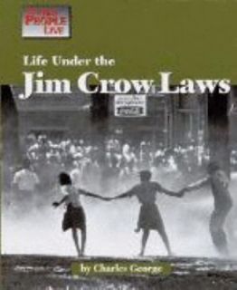 Life under the Jim Crow Laws by Charles George 1999, Hardcover