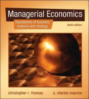 Managerial Economics by S. Charles Maurice and Christopher R. Thomas 
