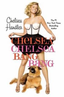 Chelsea Chelsea Bang Bang by Chelsea Handler 2010, Hardcover