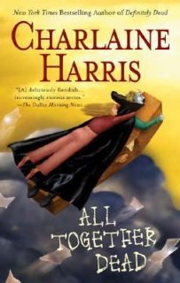 All Together Dead Bk. 7 by Charlaine Harris 2007, Hardcover