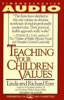 TEACHING YOUR CHILDREN VALUES By Linda & Richard Eyre ABRIDGED 