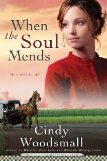 When the Soul Mends Bk. 3 by Cindy Woodsmall 2008, Paperback