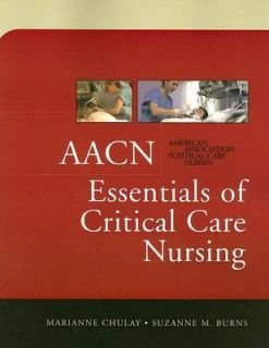 AACN Essentials of Critical Care Nursing by Marianne Chulay, Suzanne M 
