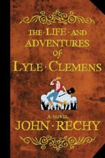 The Life and Adventures of Lyle Clemens by John Rechy 2003, Hardcover 