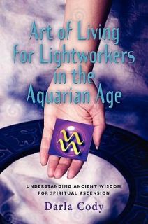   lightworkers in the aquarian Age by Darla Cody 2010, Paperback