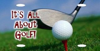Golf Ball & Club Its All About Golf Color License Plate 12x6 QUALITY 