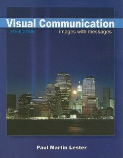 Visual Communication Images with Messages by Paul Martin Lester 2010 