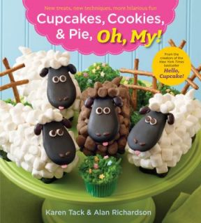 Cupcakes, Cookies and Pie, Oh, My by Karen Tack and Alan Richardson 