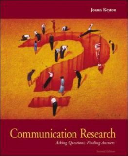 Communication Research Asking Questions, Finding Answers by Joann 