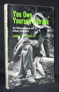 James Spradley YOU OWE YOURSELF A DRUNK Ethnography of Urban Nomads PB