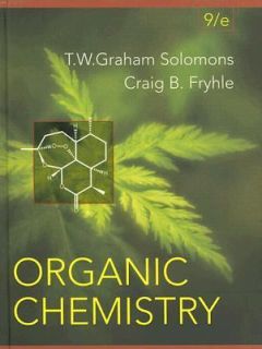 Organic Chemistry by Craig B. Fryhle and T. W. Graham Solomons 2007 