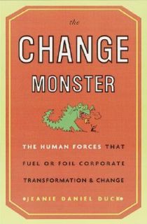 The Change Monster The Human Forces That Fuel or Foil Corporate 