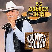 25 Golden Hits by Country Roland CD, Jan 2007, Hacienda Records