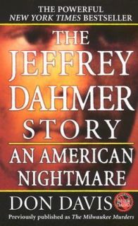 The Jeffrey Dahmer Story An American Nightmare by Donald A. Davis 1991 