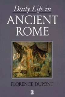 Daily Life in Ancient Rome by Florence Dupont 1994, Paperback