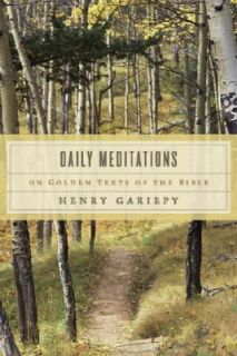 Daily Meditations on Golden Texts of the Bible by Henry Gariepy 2004 