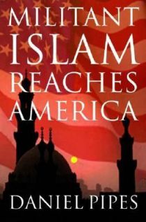 Militant Islam Reaches America by Daniel Pipes 2002, Hardcover