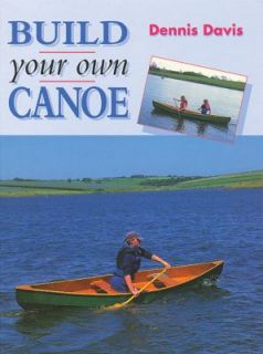 Build Your Own Canoe by Dennis Davis 1997, Hardcover