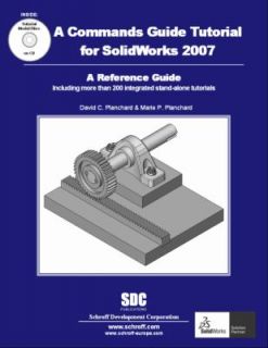 Commands Guide Tutorial for SolidWorks 2007 by David C. Planchard 