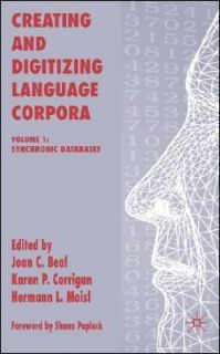 Creating and Digitizing Language Corpora Vol.1 Synchronic Databases 