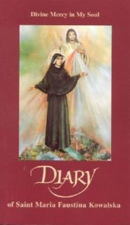 The Diary of Saint Maria Faustina Kowalska Divine Mercy in My Soul by 