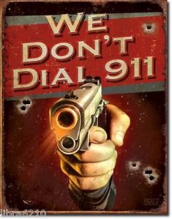 We Dont Dial 911 Warning Pistol Hand Gun Fire Arms Tin Metal Sign NEW